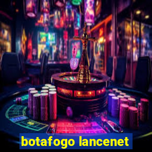 botafogo lancenet